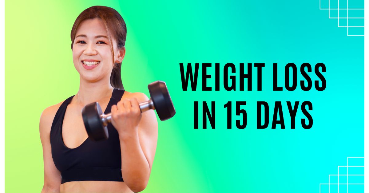 Weight Loss in 15 Days