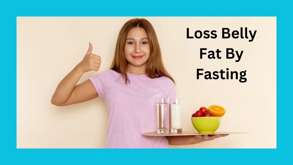 Loss Belly Fat by Fasting