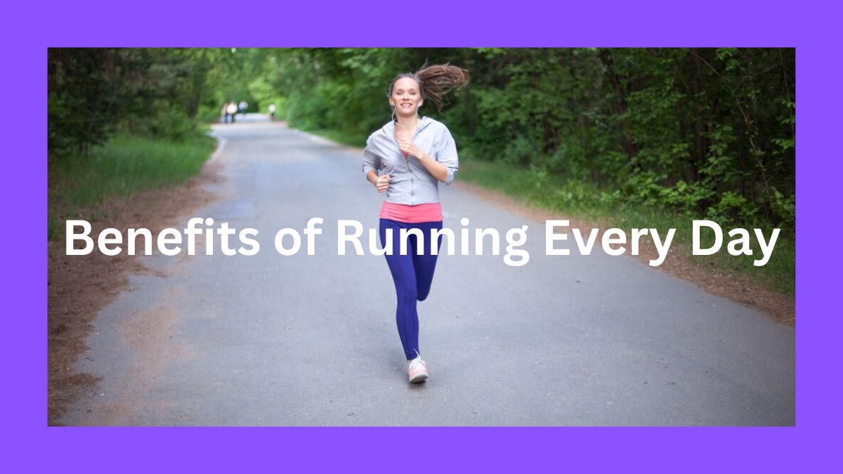 Benefits of Running Every Day