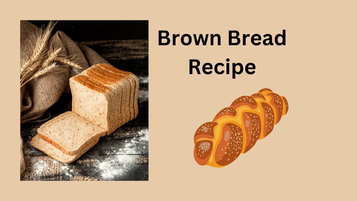 Brown Bread Recipe