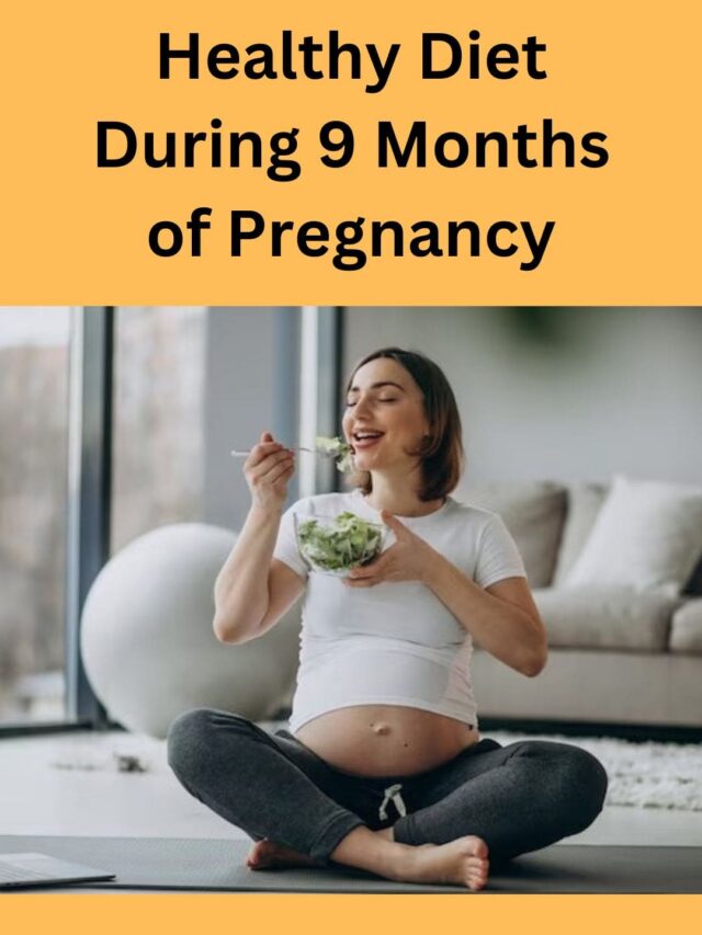 Healthy Diet During 9 Months of Pregnancy